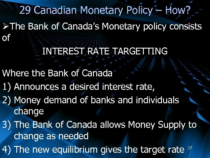 29 Canadian Monetary Policy – How? ØThe Bank of Canada’s Monetary policy consists of