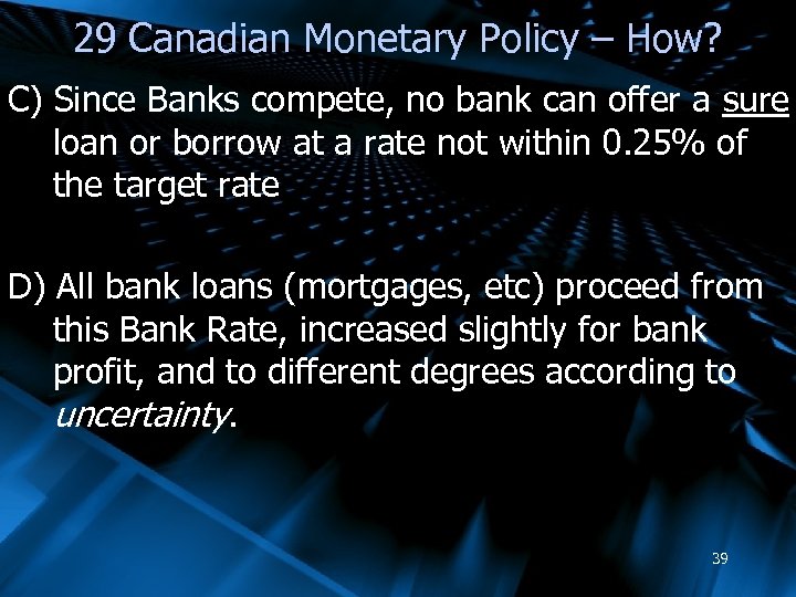 29 Canadian Monetary Policy – How? C) Since Banks compete, no bank can offer