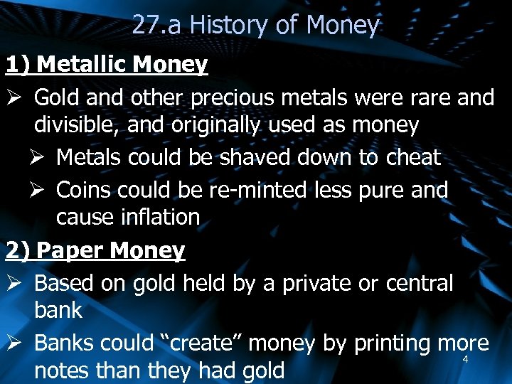 27. a History of Money 1) Metallic Money Ø Gold and other precious metals