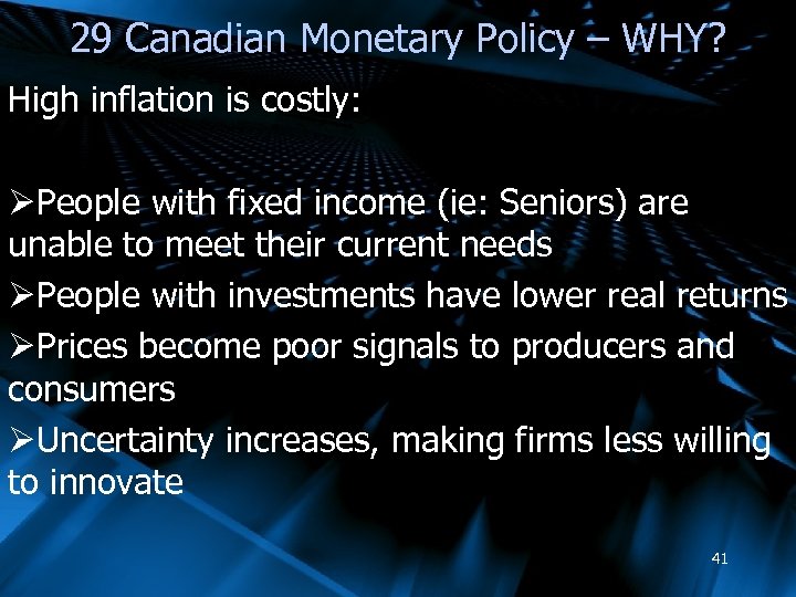 29 Canadian Monetary Policy – WHY? High inflation is costly: ØPeople with fixed income