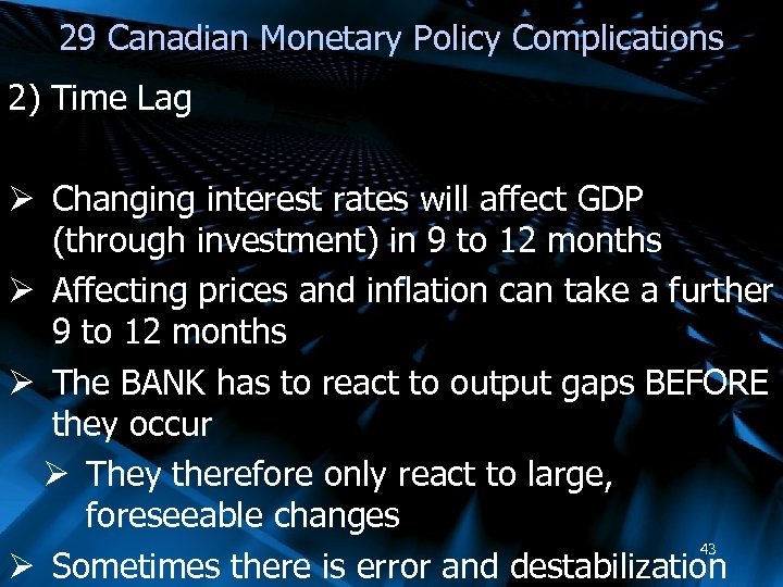 29 Canadian Monetary Policy Complications 2) Time Lag Ø Changing interest rates will affect