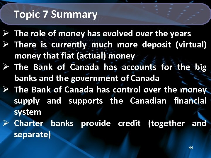 Topic 7 Summary Ø The role of money has evolved over the years Ø