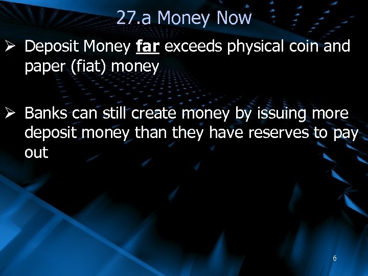27. a Money Now Ø Deposit Money far exceeds physical coin and paper (fiat)
