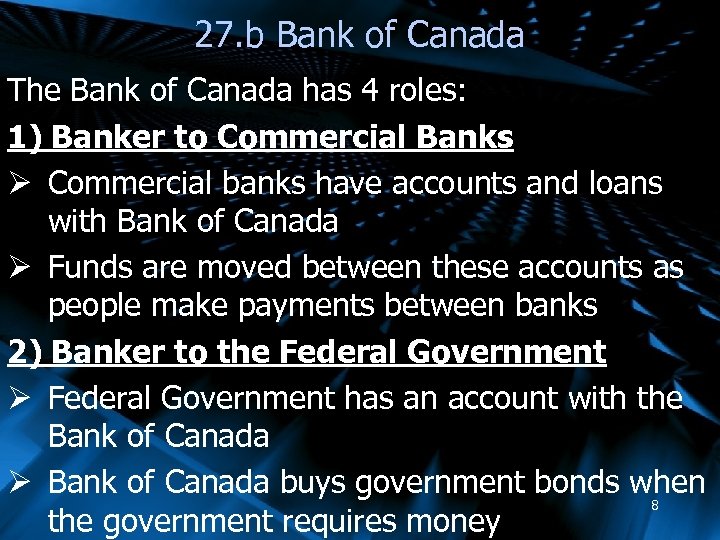 27. b Bank of Canada The Bank of Canada has 4 roles: 1) Banker