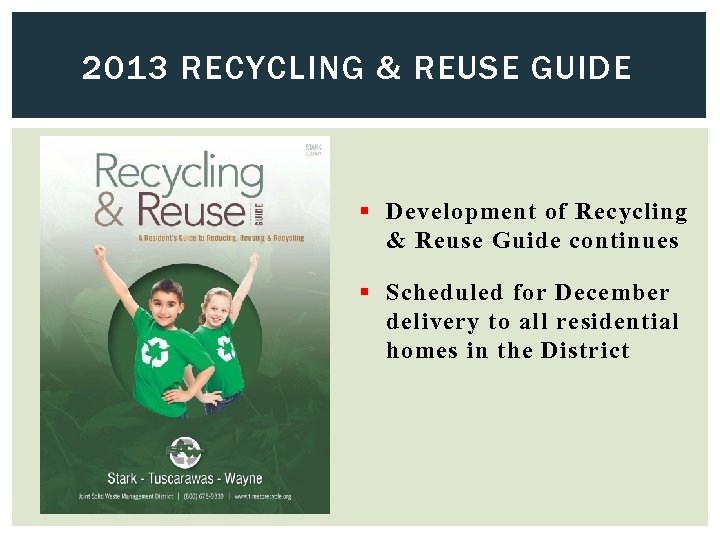 2013 RECYCLING & REUSE GUIDE § Development of Recycling & Reuse Guide continues §