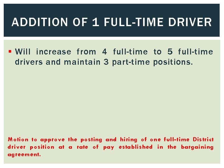 ADDITION OF 1 FULL-TIME DRIVER § Will increase from 4 full-time to 5 full-time