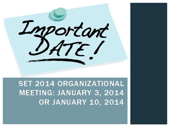 SET 2014 ORGANIZATIONAL MEETING: JANUARY 3, 2014 OR JANUARY 10, 2014 