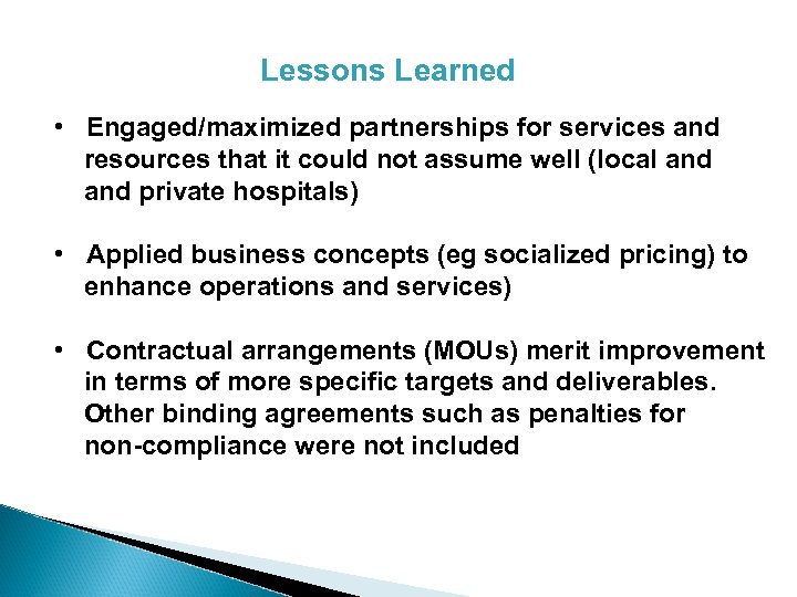 Lessons Learned • Engaged/maximized partnerships for services and resources that it could not assume