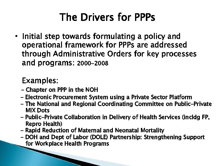The Drivers for PPPs • Initial step towards formulating a policy and operational framework