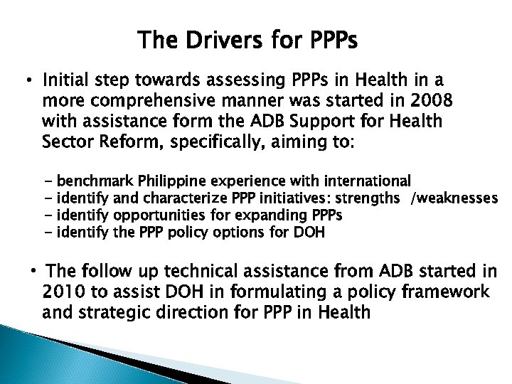 The Drivers for PPPs • Initial step towards assessing PPPs in Health in a