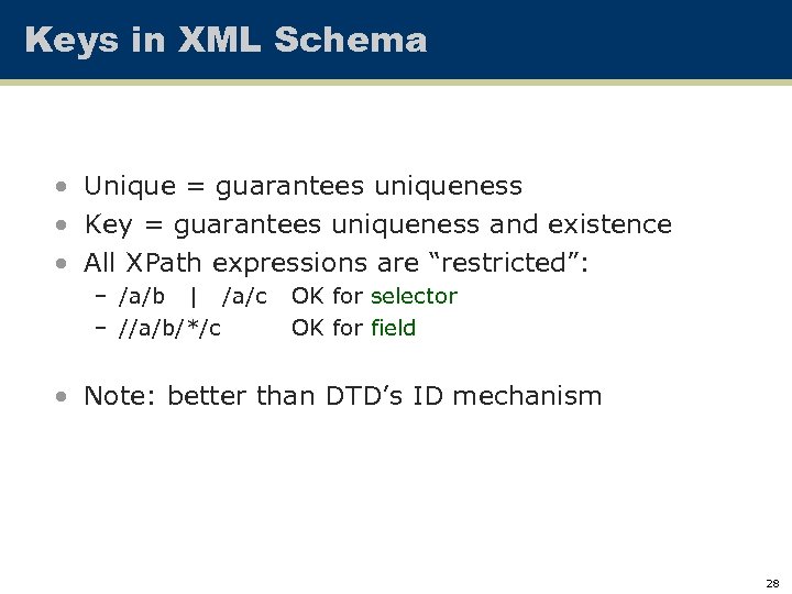 Keys in XML Schema • Unique = guarantees uniqueness • Key = guarantees uniqueness