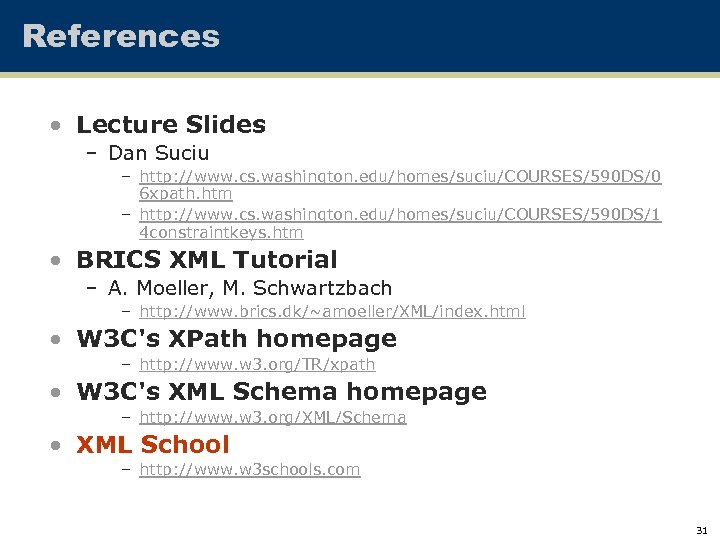 References • Lecture Slides – Dan Suciu – http: //www. cs. washington. edu/homes/suciu/COURSES/590 DS/0