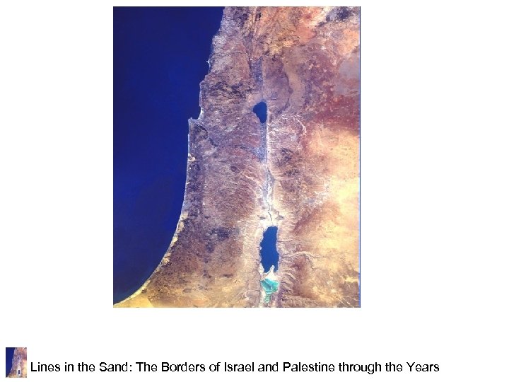 Lines in the Sand: The Borders of Israel and Palestine through the Years 