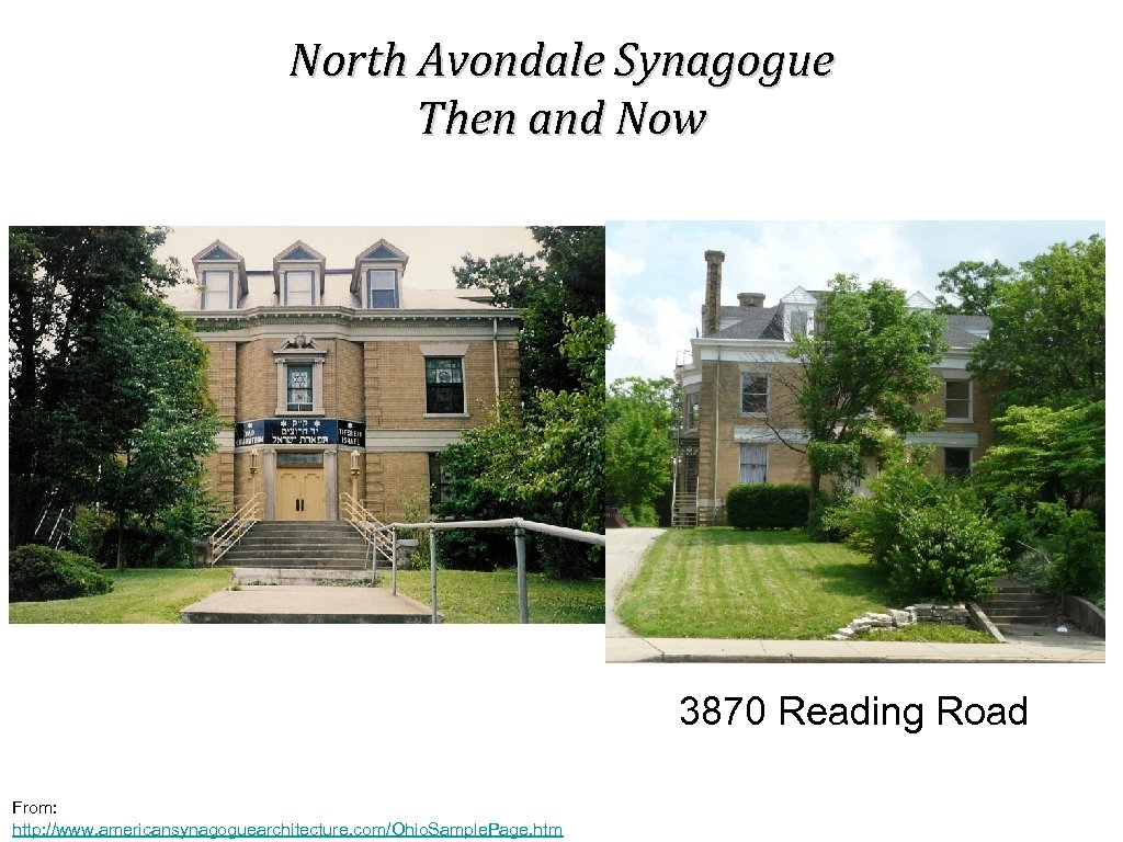 North Avondale Synagogue Then and Now 3870 Reading Road From: http: //www. americansynagoguearchitecture. com/Ohio.