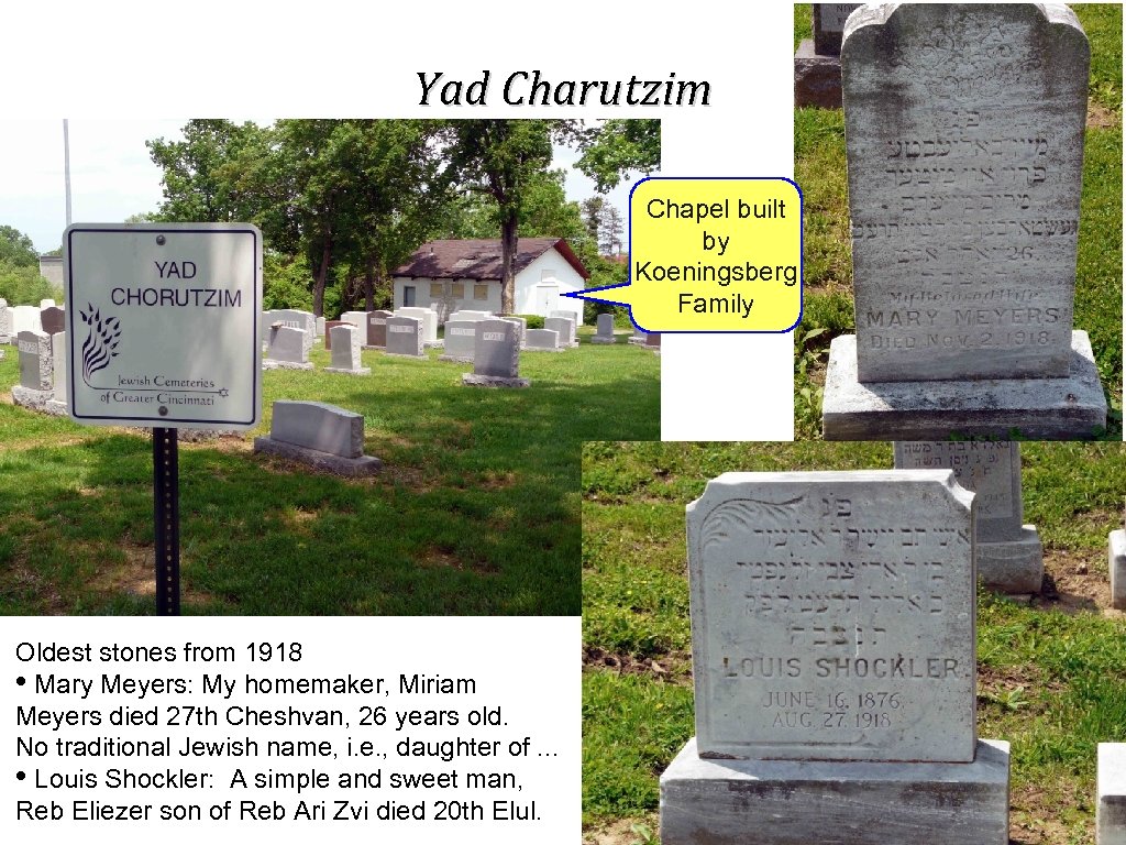 Yad Charutzim Chapel built by Koeningsberg Family Oldest stones from 1918 • Mary Meyers: