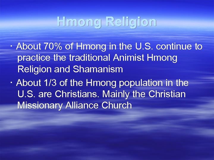 Hmong Religion ･ About 70% of Hmong in the U. S. continue to practice