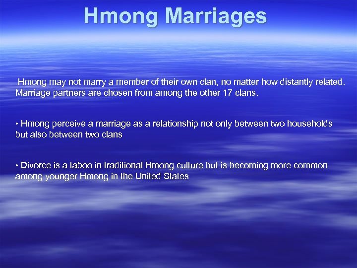 Hmong Marriages Hmong may not marry a member of their own clan, no matter