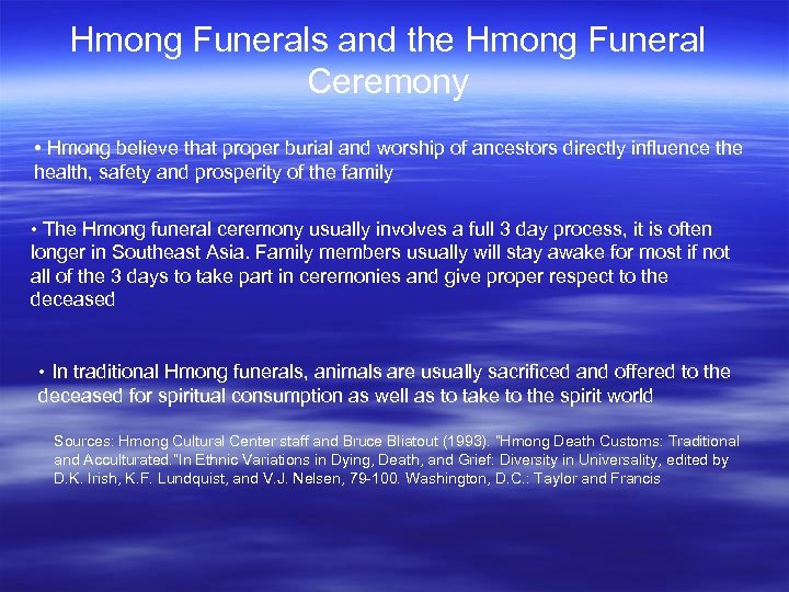 Hmong Funerals and the Hmong Funeral Ceremony • Hmong believe that proper burial and