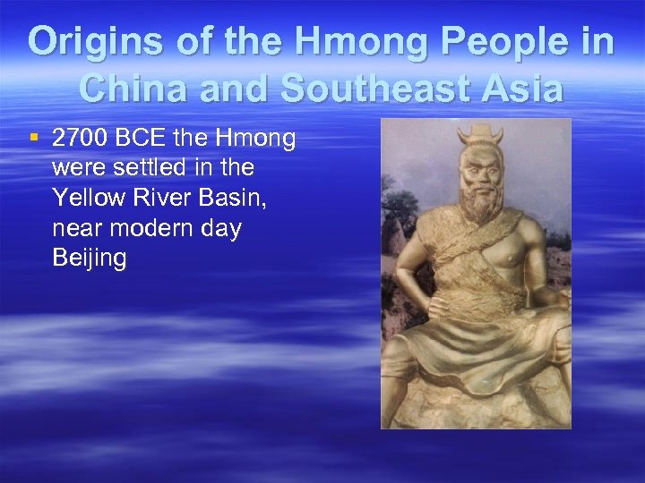 Origins of the Hmong People in China and Southeast Asia § 2700 BCE the