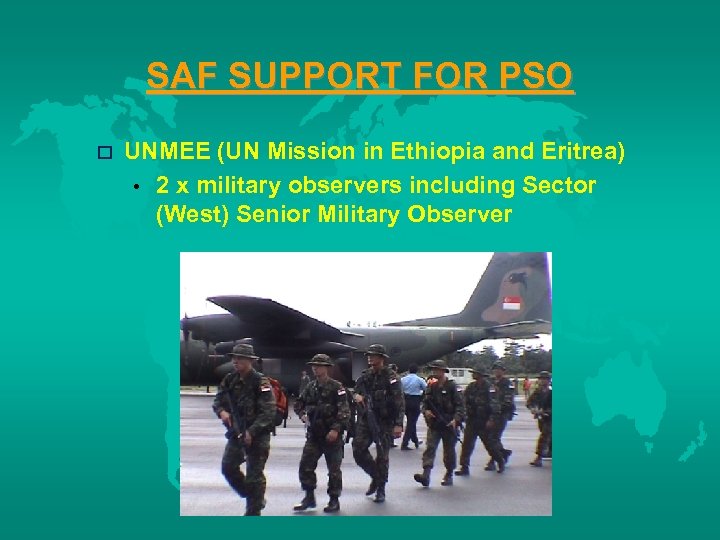 SAF SUPPORT FOR PSO o UNMEE (UN Mission in Ethiopia and Eritrea) • 2