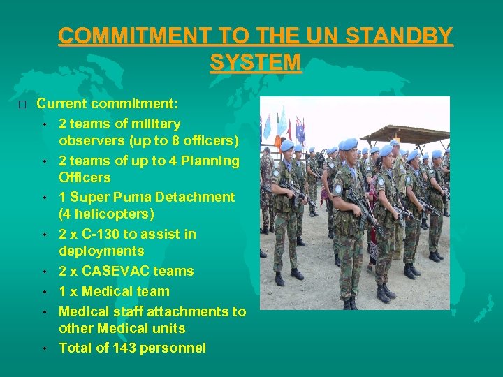 COMMITMENT TO THE UN STANDBY SYSTEM o Current commitment: • 2 teams of military