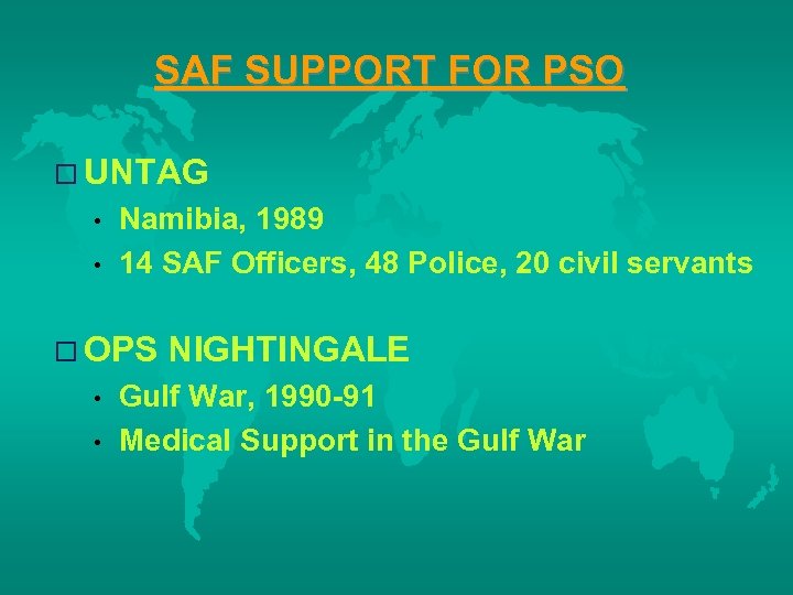 SAF SUPPORT FOR PSO o UNTAG • • Namibia, 1989 14 SAF Officers, 48