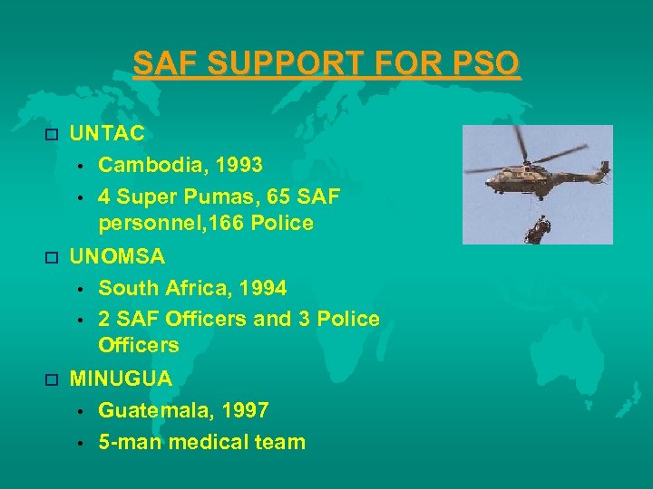 SAF SUPPORT FOR PSO o UNTAC • Cambodia, 1993 • 4 Super Pumas, 65