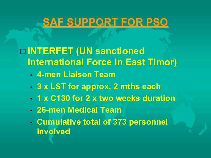 SAF SUPPORT FOR PSO o INTERFET (UN sanctioned International Force in East Timor) •