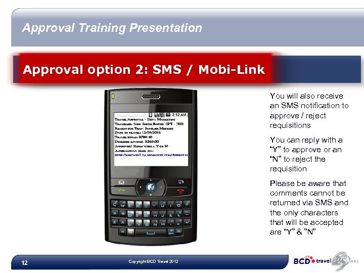 Approval Training Presentation Approval option 2: SMS / Mobi-Link You will also receive an
