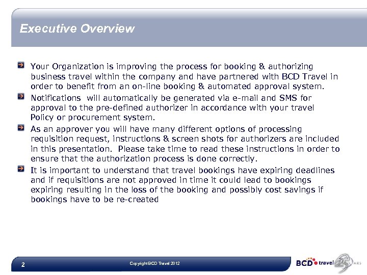 Executive Overview Your Organization is improving the process for booking & authorizing business travel