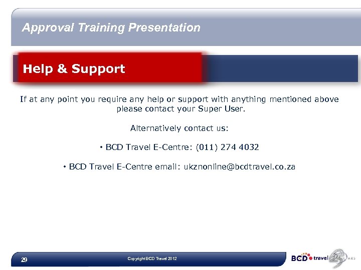 Approval Training Presentation Help & Support If at any point you require any help