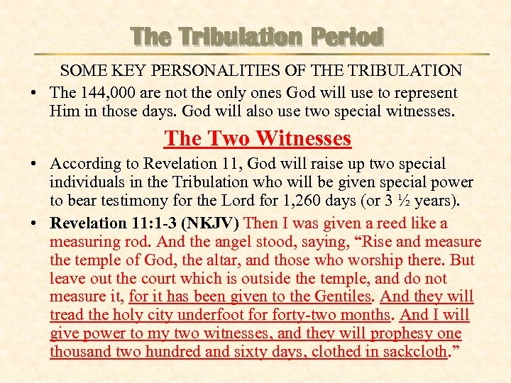 The Tribulation Period SOME KEY PERSONALITIES OF THE TRIBULATION • The 144, 000 are