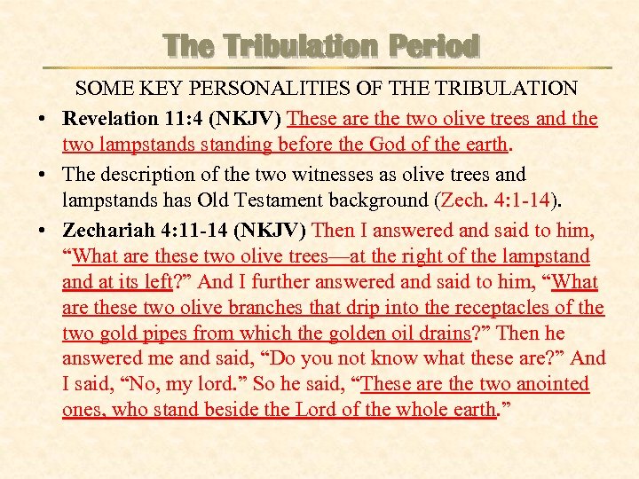 The Tribulation Period SOME KEY PERSONALITIES OF THE TRIBULATION • Revelation 11: 4 (NKJV)