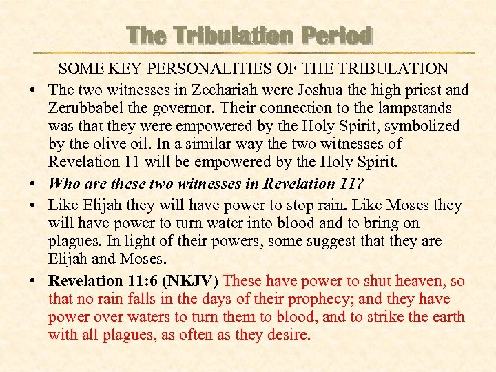 The Tribulation Period • • SOME KEY PERSONALITIES OF THE TRIBULATION The two witnesses