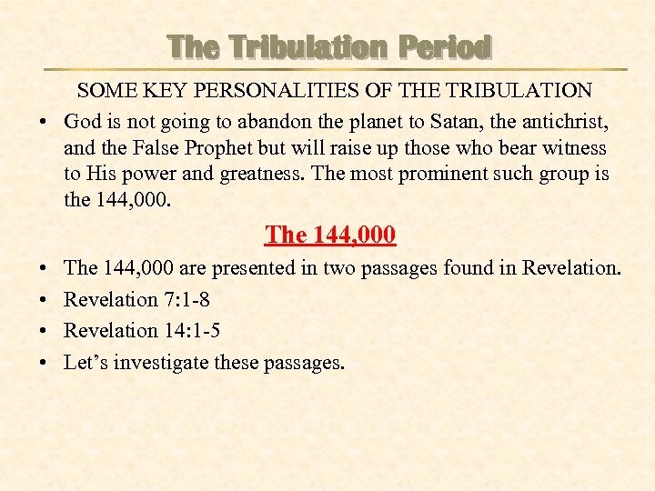The Tribulation Period SOME KEY PERSONALITIES OF THE TRIBULATION • God is not going