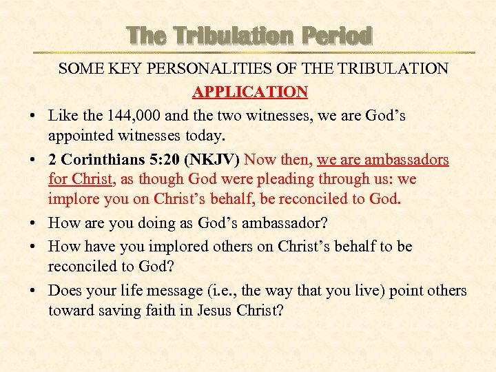 The Tribulation Period • • • SOME KEY PERSONALITIES OF THE TRIBULATION APPLICATION Like