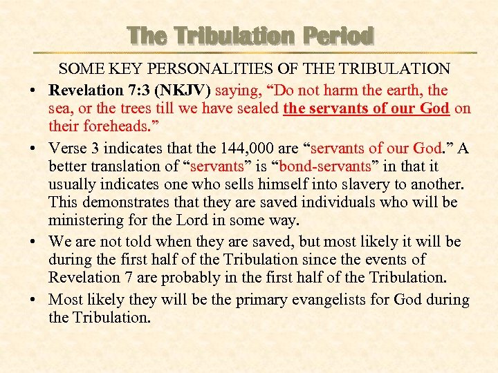 The Tribulation Period • • SOME KEY PERSONALITIES OF THE TRIBULATION Revelation 7: 3