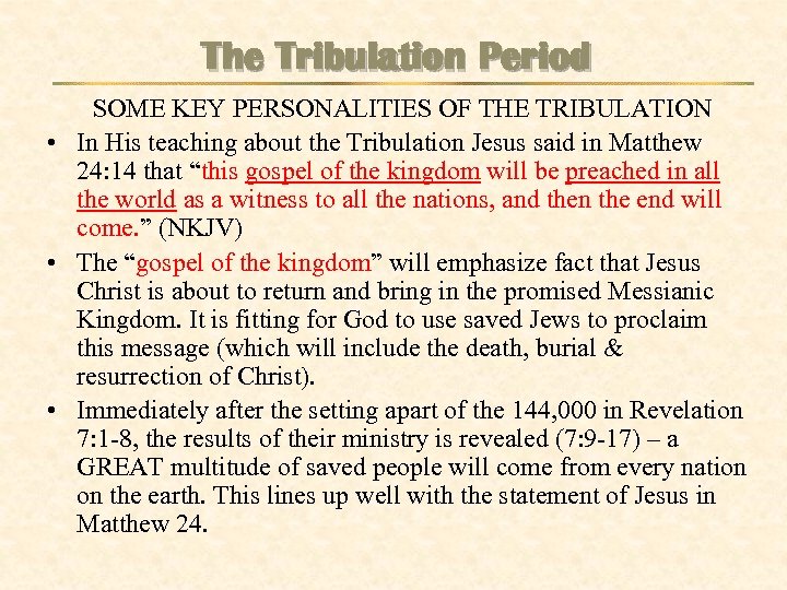 The Tribulation Period SOME KEY PERSONALITIES OF THE TRIBULATION • In His teaching about