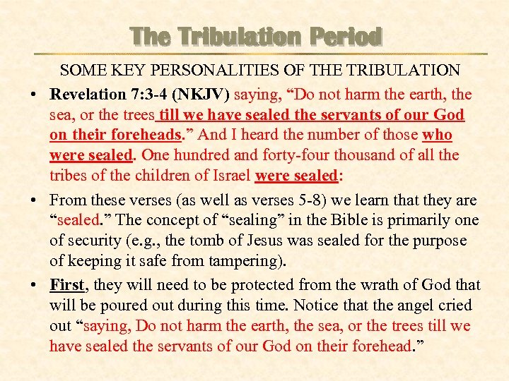 The Tribulation Period SOME KEY PERSONALITIES OF THE TRIBULATION • Revelation 7: 3 -4