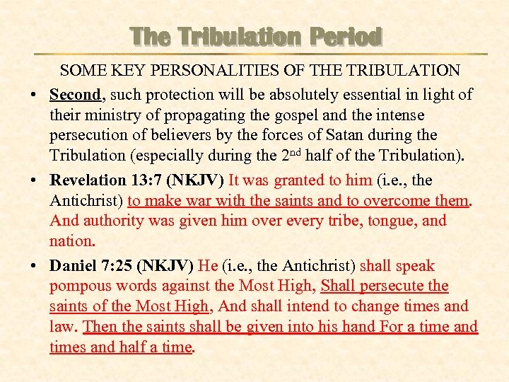 The Tribulation Period SOME KEY PERSONALITIES OF THE TRIBULATION • Second, such protection will