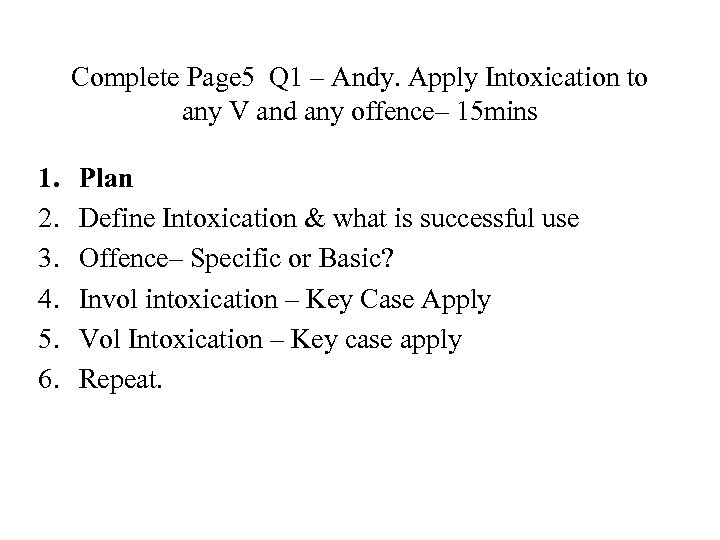 Complete Page 5 Q 1 – Andy. Apply Intoxication to any V and any