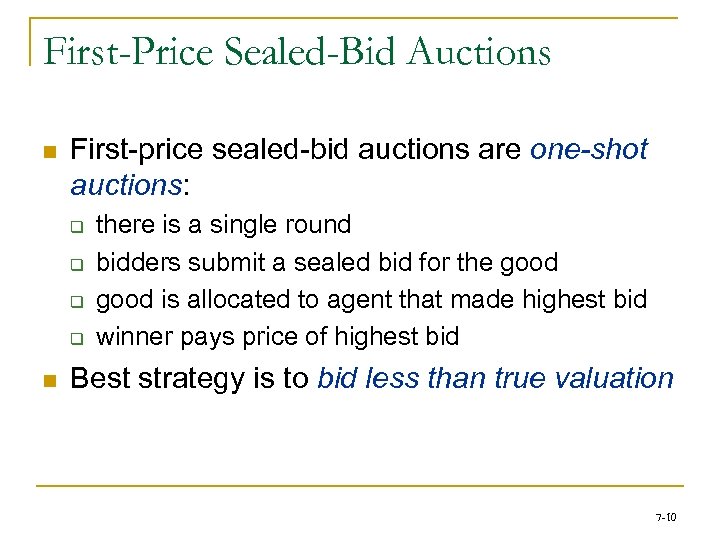 First-Price Sealed-Bid Auctions n First-price sealed-bid auctions are one-shot auctions: q q n there
