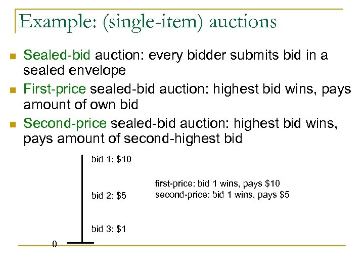 Example: (single-item) auctions n n n Sealed-bid auction: every bidder submits bid in a