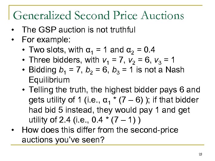Generalized Second Price Auctions • The GSP auction is not truthful • For example: