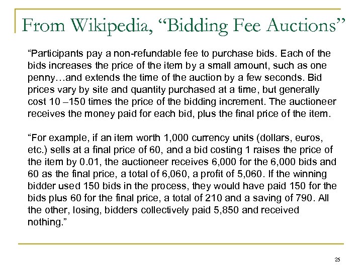 From Wikipedia, “Bidding Fee Auctions” “Participants pay a non-refundable fee to purchase bids. Each