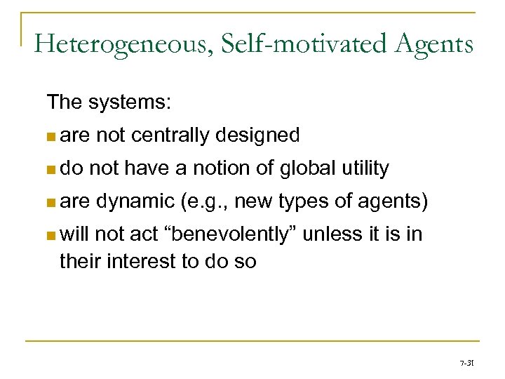 Heterogeneous, Self-motivated Agents The systems: n are n do not centrally designed not have