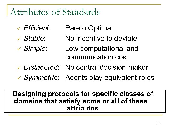 Attributes of Standards ü ü ü Efficient: Stable: Simple: Pareto Optimal No incentive to