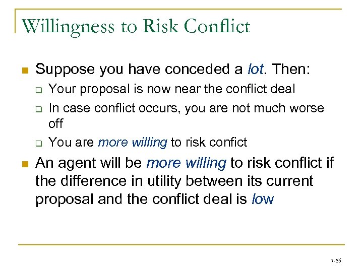 Willingness to Risk Conflict n Suppose you have conceded a lot. Then: q q