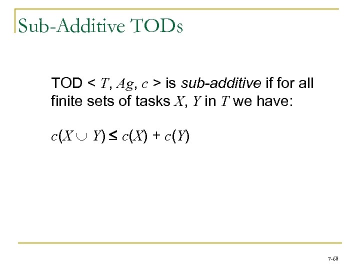 Sub-Additive TODs TOD < T, Ag, c > is sub-additive if for all finite