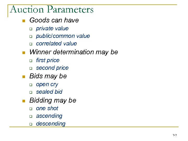 Auction Parameters n Goods can have q q q n Winner determination may be